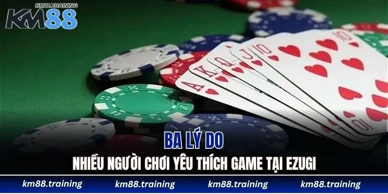 Sảnh Ezugi KM88 - Địa Chỉ Vàng Cho Tín Đồ Yêu Casino 5 Ba lý do nhiều người chơi yêu thích game tại Ezugi