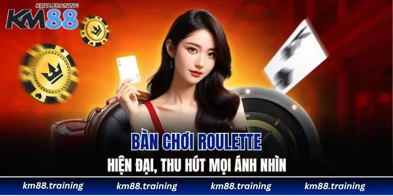 Sảnh KM88 Casino - Lựa Chọn Số 1 Của Người Chơi Việt 5 Bàn chơi Roulette hiện đại, thu hút mọi ánh nhìn