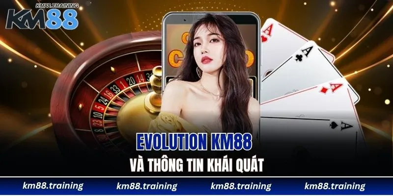 Evolution KM88 và thông tin khái quát