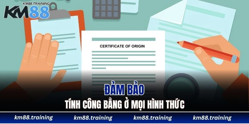 Giấy Phép Hoạt Động KM88 - Bằng Chứng Cho Độ Uy Tín 6 Đảm bảo tính công bằng ở mọi hình thức