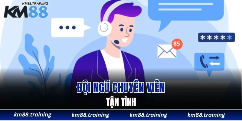 Liên Hệ KM88 - Dễ Dàng Giải Quyết Mọi Thắc Mắc Cụ Thể 6 Đội ngũ chuyên viên tận tình