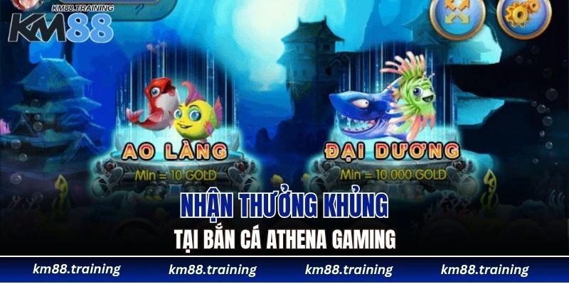 Nhận thưởng khủng tại bắn cá Athena Gaming