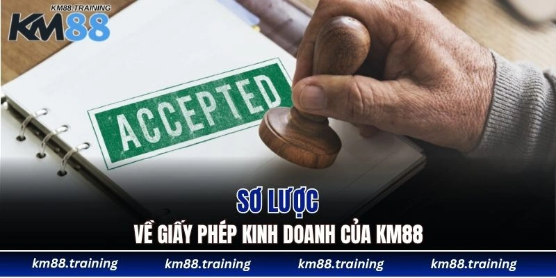 Giấy Phép Hoạt Động KM88 - Bằng Chứng Cho Độ Uy Tín 4 Sơ lược về giấy phép kinh doanh của KM88