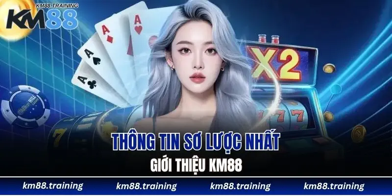 Giới Thiệu KM88 - Nhà Cái Uy Tín Số 1 Cho Người Việt 4 Thông tin sơ lược nhất khi giới thiệu KM88