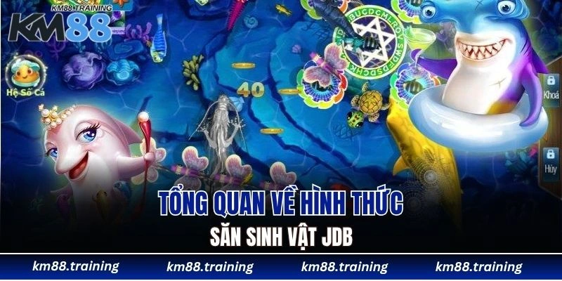 Bắn Cá JDB Tại KM88 - Hội Tụ Loạt Game Chất Lượng Cao 4 Tổng quan về hình thức săn sinh vật JDB